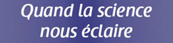 Quand la science nous éclaire