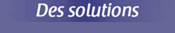 Des solutions